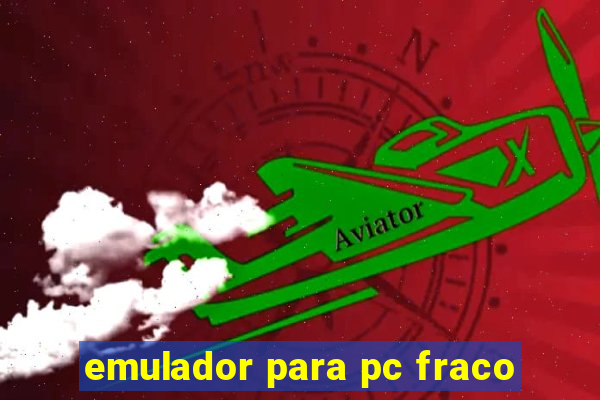 emulador para pc fraco